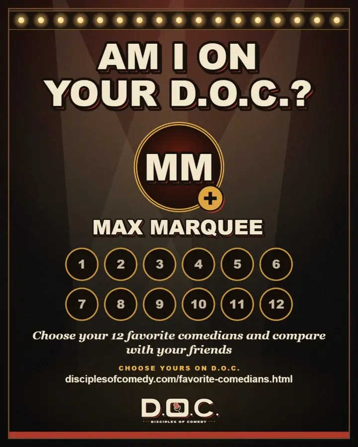 A sample “Am I on your D.O.C.?” graphic: Max Marquee’s initials in a gold ring with a plus, his name, twelve numbered empty circles and the line “Choose your 12 favorite comedians and compare with your friends”